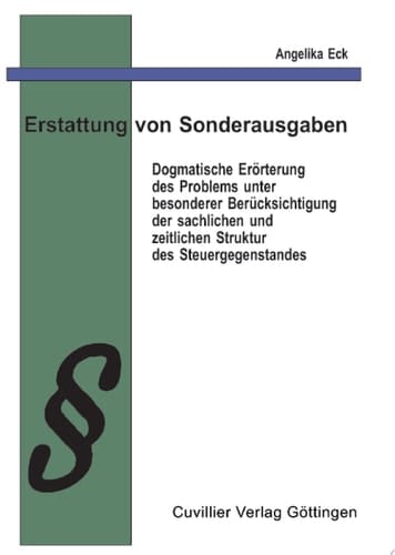 Erstattung von Sonderausgaben dogmatische Erörterung des Problems unter besonderer Berücksichtigung der sachlichen und zeitlichen Struktur des Steuergegenstandes