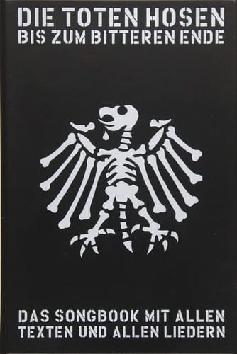 Die Toten Hosen - bis zum bitteren Ende das Songbook mit allen Texten und allen Liedern