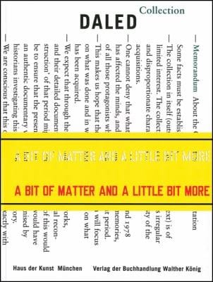 Daled A Bit Of Matter And A Little Bit More The Collection And Archives Of Herman And Nicole Daled 19661978 On The Occasion Of The Exhibition Less Is More Pictures Objects Concepts From The Collection And The Archives Of Herman And Nicole Daled 19661978 30 April 25 July 2010 Haus Der Kunst Munich