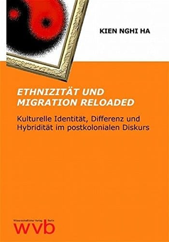 Ethnizität und Migration Reloaded: Kulturelle Identität, Differenz und Hybridität im postkolonialen Diskurs (Livre en allemand)
