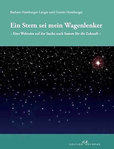"Ein Stern sei mein Wagenlenker" eine Weltreise auf der Suche nach Samen für die Zukunft