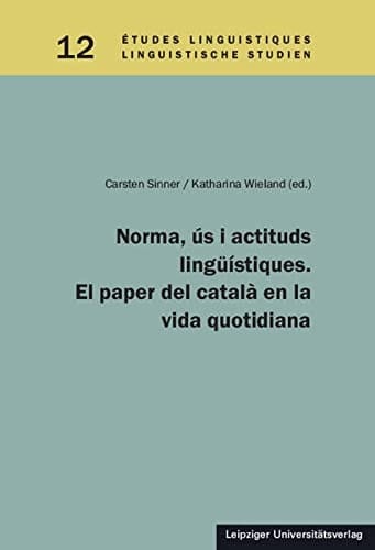 Norma, ús i actituds lingüístiques el paper del català en la vida quotidiana