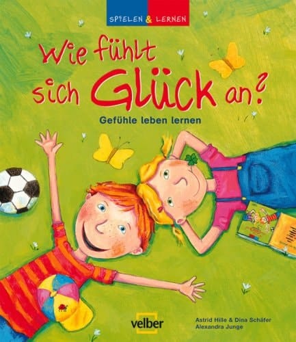 Wie fühlt sich Glück an? Gefühle leben lernen