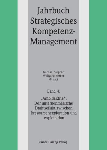 "Ambidextrie" Der unternehmerische Drahtseilakt zwischen Ressourcenexploration und -exploitation