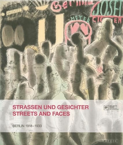 Strassen und Gesichter Berlin 1918-1933 : aus der Grafischen Sammlung