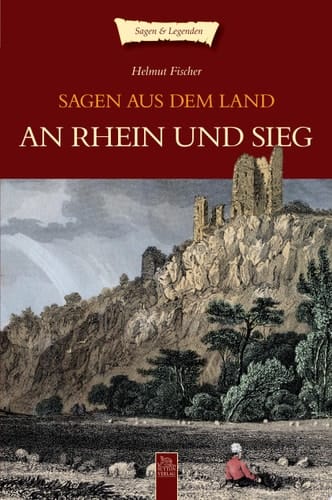 Sagen aus dem Land an Rhein und Sieg