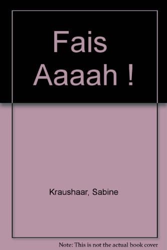 Fais "aaaah"!