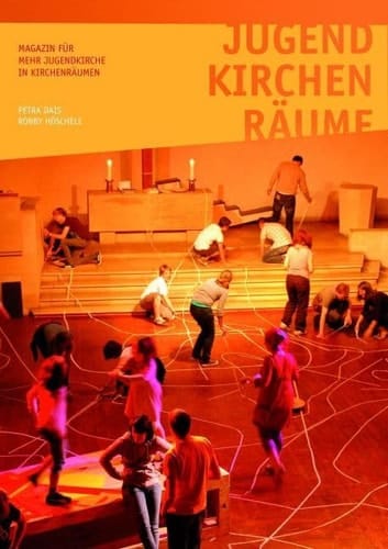 Jugend - Kirchen - Räume Magazin für mehr Jugendkirche in Kirchenräumen