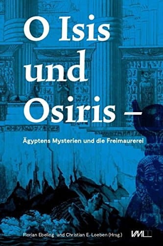 O Isis und Osiris Ägyptens Mysterien und die Freimaurerei