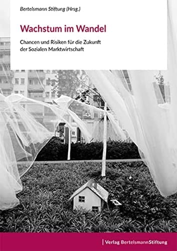 Wachstum im Wandel Chancen und Risiken für die Zukunft der Sozialen Marktwirtschaft