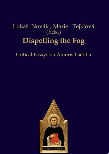 Dispelling the Fog Critical Essays on Amoris Laetitia