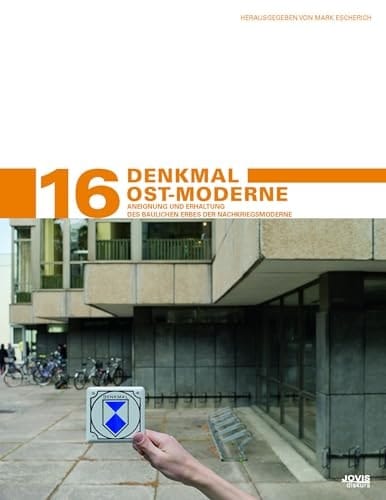 Denkmal Ost-Moderne Aneignung und Erhaltung des baulichen Erbes der Nachkriegsmoderne