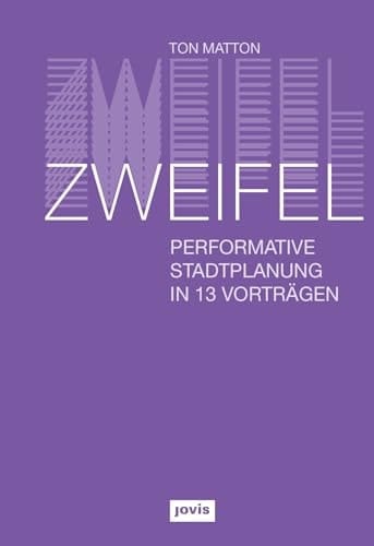 Zweifel Performative Stadtplanung in 13 Vorträgen