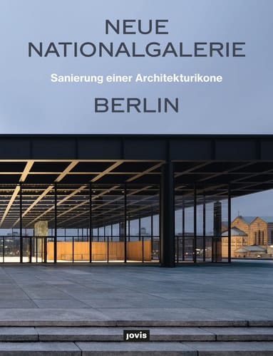 Neue Nationalgalerie Berlin Sanierung einer Architekturikone