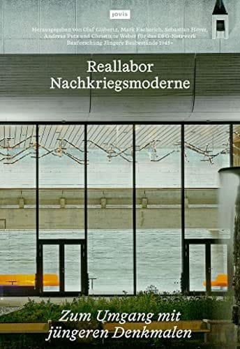 Reallabor Nachkriegsmoderne zum Umgang mit jüngeren Denkmalen