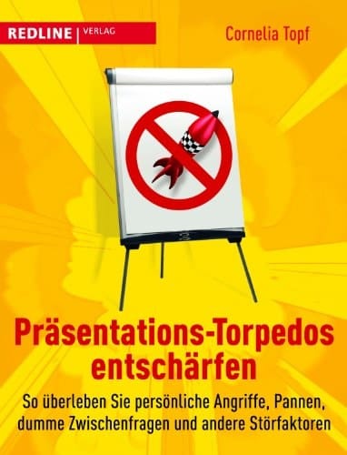 Präsentations-Torpedos entschärfen so überleben Sie persönliche Angriffe, Pannen, dumme Zwischenfragen und andere Störfaktoren