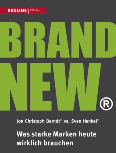 Brand New Was starke Marken heute wirklich brauchen