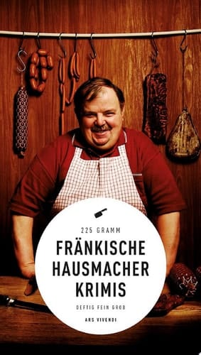 Fränkische Hausmacherkrimis deftig, fein, grob