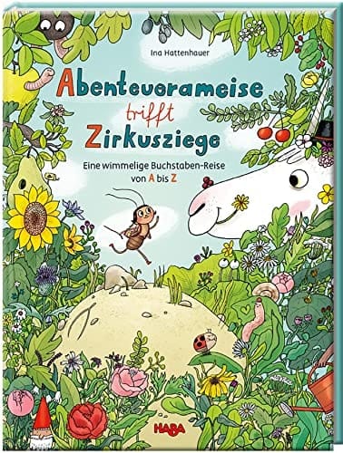 Abenteuerameise trifft Zirkusziege eine wimmelige Buchstaben-Reise von A bis Z