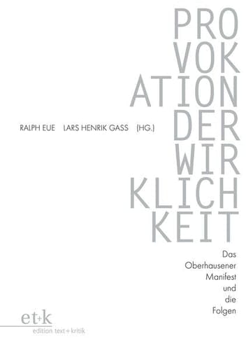 Provokation der Wirklichkeit das Oberhausener Manifest und die Folgen