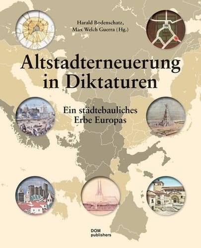 Altstadterneuerung in Diktaturen ein städtebauliches Erbe Europas