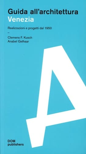 Guida all'architettura Venezia realizzazioni e progetti dal 1950