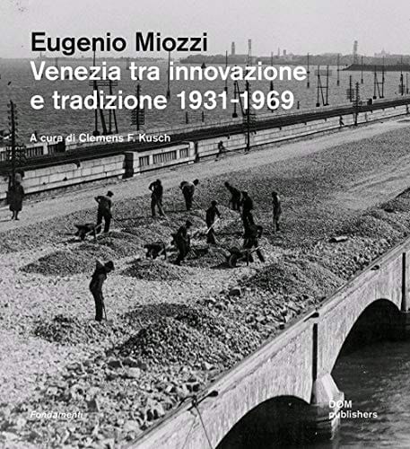 Eugenio Miozzi Venezia tra innovazione e tradizione 1931-1969