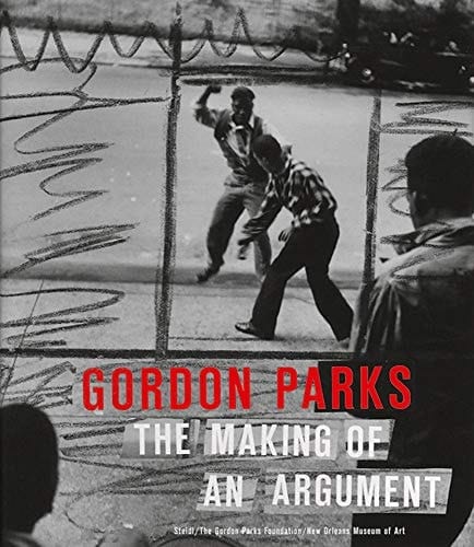 Gordon Parks The Making of an Argument
