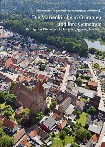 Die Marienkirche in Grimmen und ihre Gemeinde Beiträge zur Kirchengeschichte einer pommerschen Stadt