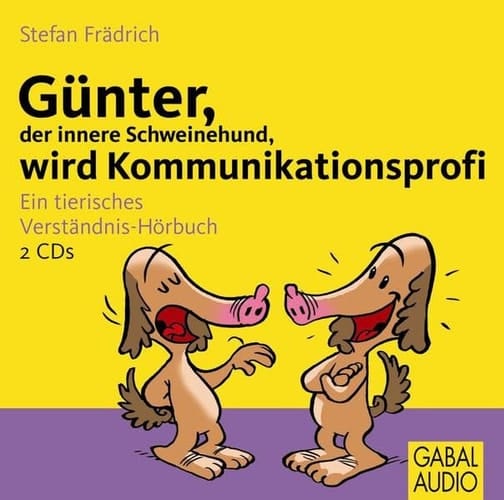 Günter, der innere Schweinehund, wird Kommunikationsprofi ein tierisches Verständnis-Hörbuch