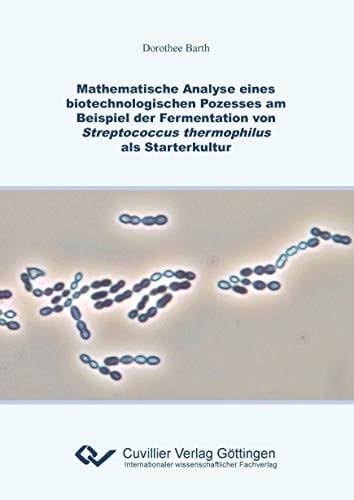 Mathematische Analyse eines biotechnologischen Prozesses am Beispiel der Fermentation von Streptococcus thermophilus als Starterkultur