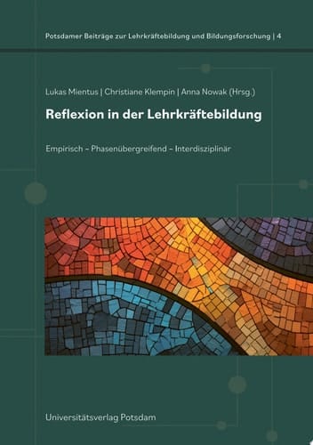 Reflexion in der Lehrkräftebildung Empirisch – Phasenübergreifend – Interdisziplinär