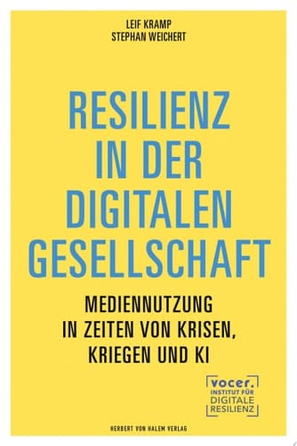 Resilienz in der digitalen Gesellschaft Mediennutzung in Zeiten von Krisen, Kriegen und KI
