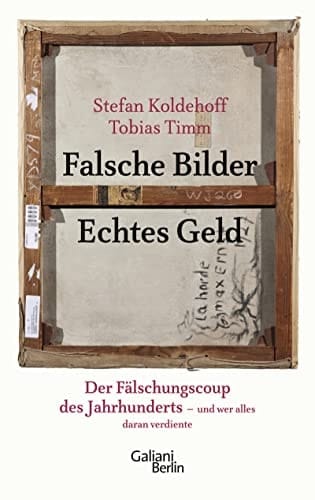 Falsche Bilder - echtes Geld der Fälschungscoup des Jahrhunderts - und wer alles daran verdiente