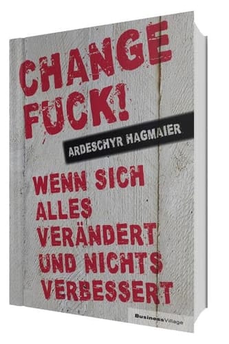 Change Fuck! wenn sich alles verändert und nichts verbessert