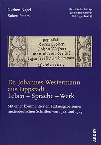 Dr. Johannes Westermann aus Lippstadt Leben - Sprache -Werk : mit einer kommentierten Textausgabe seiner niederdeutschen Schriften von 1524 und 1525