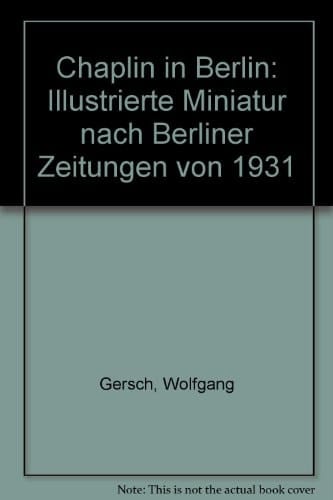 Chaplin in Berlin illustrierte Miniatur nach Berliner Zeitungen von 1931