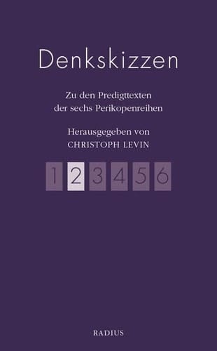 Denkskizzen zu den Predigttexten der sechs Perikopenreihen