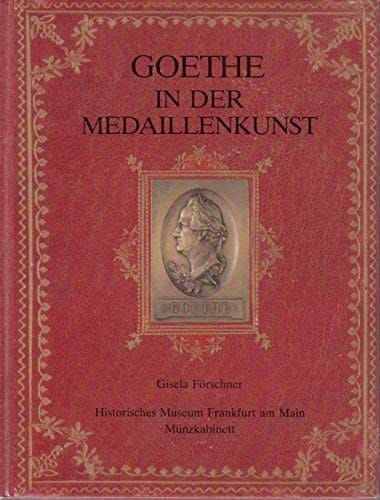 Goethe in der Medaillenkunst: Eine Ausstellung der Bestände der Münzkabinetts (Kleine Schriften des Historischen Museums Frankfurt am Main) (German Edition)