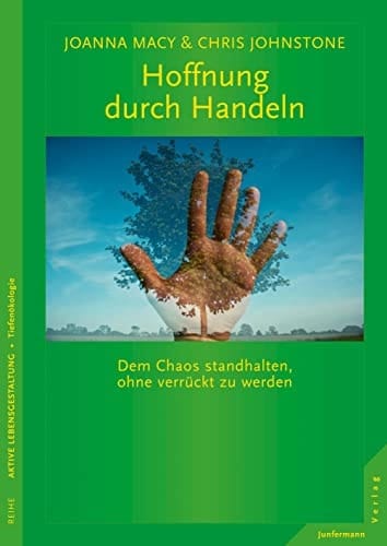 Hoffnung durch Handeln Dem Chaos standhalten, ohne verrückt zu werden.