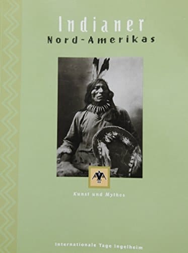 Indianer Nordamerikas: Kunst Und Mythos