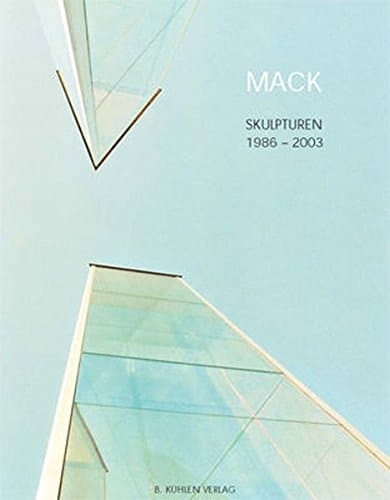 Mack - Skulpturen 1986-2003. Werkverzeichnis.