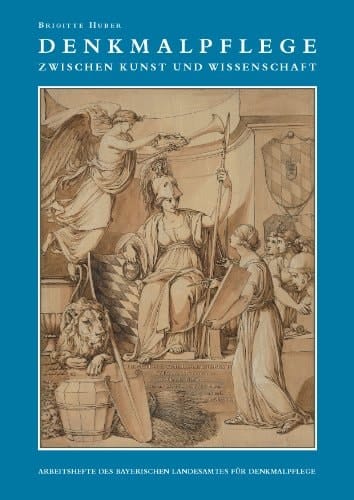 Denkmalpflege zwischen Kunst und Wissenschaft: Ein Beitrag zur Geschichte des Bayerischen Landesamtes für Denkmalpflege (Arbeitshefte des Bayerischen Landesamtes für Denkmalpflege) (German Edition)