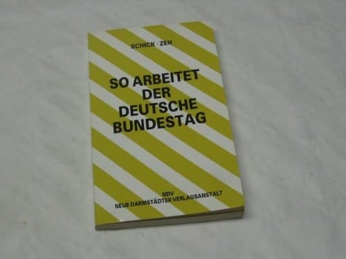 So arbeitet der Deutsche Bundestag Organisation und Arbeitsweise die Gesetzgebung des Bundes