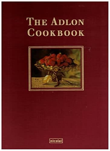 The Adlon Cookbook Exclusive Recipes, Stylish Menus, Fascinating Stories