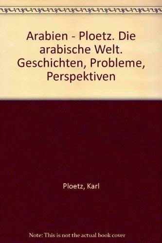 Die arabische Welt Geschichte, Probleme, Perspektiven