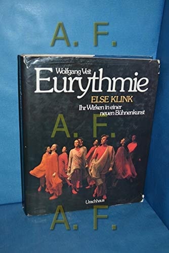 Eurythmie Else Klink--ihr Wirken in einer neuen Bühnenkunst