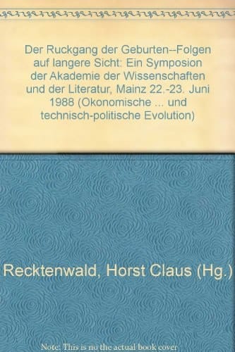 Der Rückgang der Geburten--Folgen auf längere Sicht: Ein Symposion der Akademie der Wissenschaften und der Literatur, Mainz 22.-23. Juni 1988 ... Evolution) (German Edition)