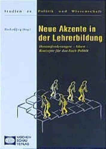 Neue Akzente in der Lehrerbildung Herausforderungen - Ideen - Konzepte für das Fach Politik