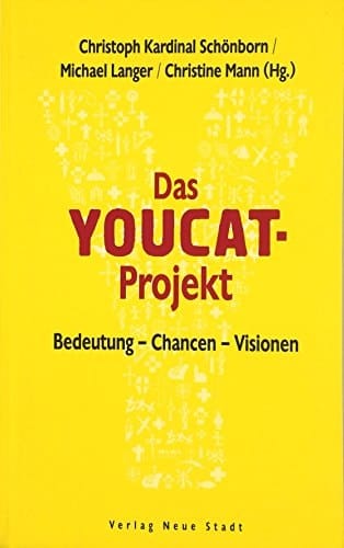 Das YOUCAT-Projekt Bedeutung, Chancen, Visionen